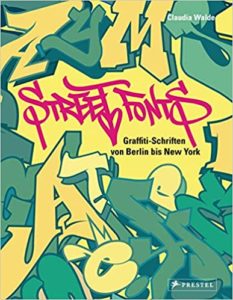 Street Fonts - Graffiti-Schriften von Berlin bis New York (Claudia Walde)