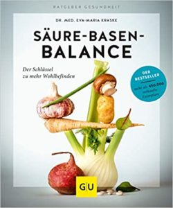 Säure-Basen-Balance - Der Schlüssel zu mehr Wohlbefinden (Eva-Maria Kraske)