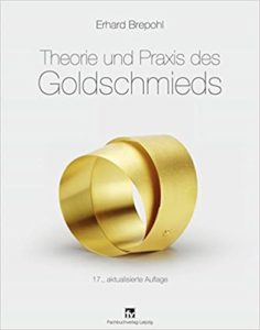 Theorie und Praxis des Goldschmieds (Erhard Brepohl)
