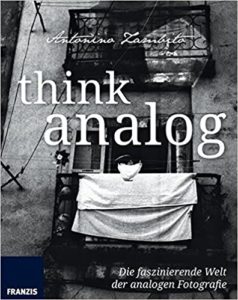 Think Analog - Die faszinierende Welt der analogen Fotografie (Antonino Zambito)