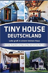 Tiny House Deutschland - Lebe groß in einem kleinen Haus (Jörg Janßen)