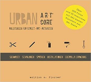 Urban ArtCore - Anleitungen für Street-Art-Aktivisten (Carlsson & Louie)