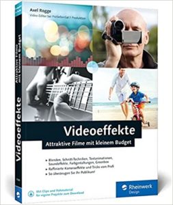 Videoeffekte - Attraktive Filme mit kleinem Budget (Axel Rogge)