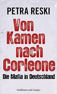 Von Kamen nach Corleone - Die Mafia in Deutschland (Petra Reski)