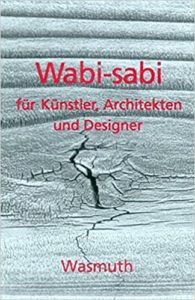 Wabi-sabi für Künstler, Architekten und Designer (Leonard Koren)
