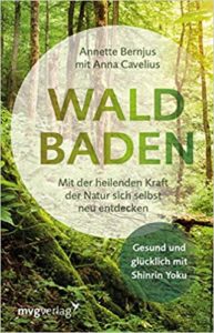 Waldbaden - Mit der heilenden Kraft der Natur sich selbst neu entdecken (Annette Bernjus, Anna Cavelius)