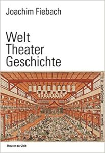 Welt Theater Geschichte (Joachim Fiebach)