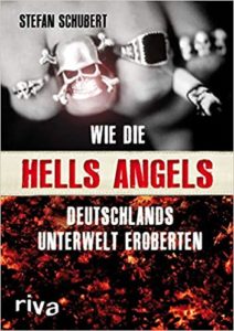 Wie die Hells Angels Deutschlands Unterwelt eroberten (Stefan Schubert)