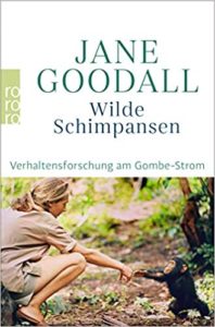 Wilde Schimpansen: Verhaltensforschung am Gombe-Strom (Jane Goodall)