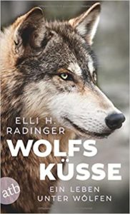 Wolfsküsse: Ein Leben unter Wölfen (Elli H. Radinger)