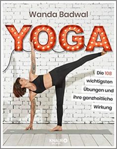 Yoga - Die 108 wichtigsten Übungen und ihre ganzheitliche Wirkung (Wanda Badwal)