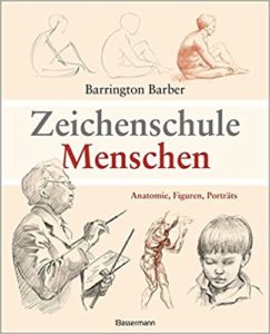 Zeichenschule Menschen - Anatomie, Figuren, Porträts (Barrington Barber)